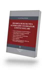 Sigorta Hukukunda Alternatif Uyuşmazlık Çözüm Yolları Berna YILMAZ