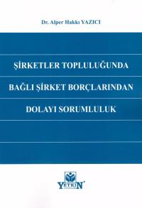 Şirketler Topluluğunda Bağlı Şirket Borçlarından Dolayı Sorumluluk Alp