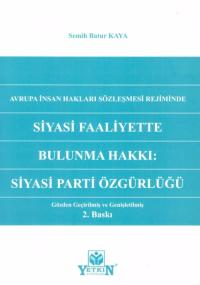 Siyasi Faaliyette Bulunma Hakkı: Siyasi Parti Özgürlüğü Semih Batur Ka