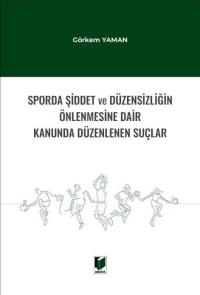 Sporda Şiddet ve Düzensizliğin Önlenmesine Dair Kanunda Düzenlenen Suç