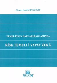 Risk Temelli Yapay Zeka Ahmet Semih Başyiğit