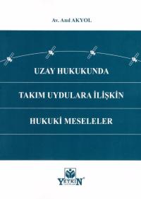 Uzay Hukukunda Takım Uydulara İlişkin Hukuki Meseler Anıl Akyol