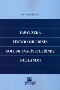 Yapay Zeka Teknolojilerinin Kolluk Faaliyetlerinde Kullanımı Gökçen Yü