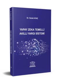 Yapay Zeka Temelli Akıllı Yargı Sistemi Sedat Ayaz