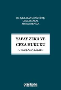 Yapay Zeka ve Ceza Hukuku Uygulama Kitabı Buket Abanoz Öztürk