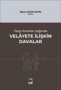 Yargı Kararları Işığında Velayete İlişkin Davalar Beyza Güler Şahin